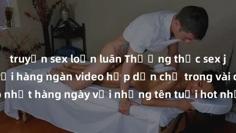 truyện sex loạn luân Thưởng thức sex jav idol miễn phí với hàng ngàn video hấp dẫn chỉ trong vài click! Được cập nhật hàng ngày với những tên tuổi hot nhất trong ngành jav idol, đảm bảo bạn sẽ không t