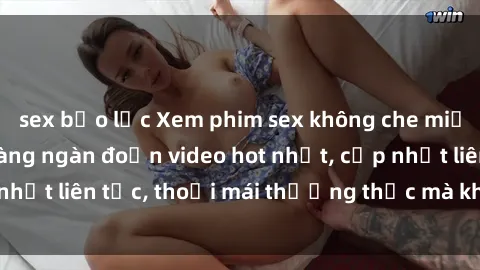 sex bạo lực Xem phim sex không che miễn phí tại đây – Hàng ngàn đoạn video hot nhất, cập nhật liên tục, thoải mái thưởng thức mà không tốn kém.