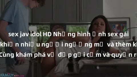 sex jav idol HD Những hình ảnh sex gái sinh viên Việt Nam khiến nhiều người ngưỡng mộ và thèm khát. Cùng khám phá vẻ đẹp gợi cảm và quyến rũ của những cô gái trẻ này.