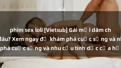 phim sex loli [Vietsub] Gái mại dâm châu Á hấp dẫn đến đâu? Xem ngay để khám phá cuộc sống và nhu cầu tình dục của họ!