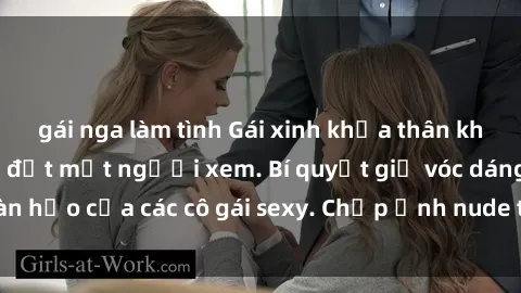 gái nga làm tình Gái xinh khỏa thân khoe dáng nóng bỏng đốt mắt người xem. Bí quyết giữ vóc dáng hoàn hảo của các cô gái sexy. Chụp ảnh nude tự tin không sợ lộ hàng.