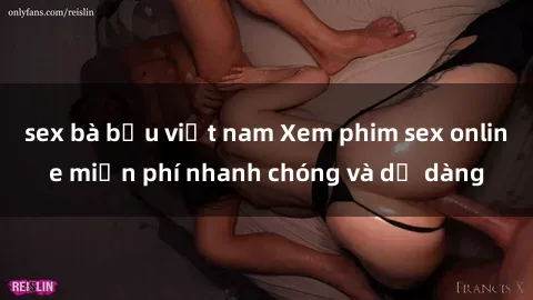 sex bà bầu việt nam Xem phim sex online miễn phí nhanh chóng và dễ dàng