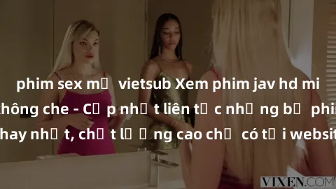 phim sex mỹ vietsub Xem phim jav hd miễn phí đỉnh cao không che - Cập nhật liên tục những bộ phim sex hay nhất, chất lượng cao chỉ có tại website chuyên nghiệp hàng đầu.