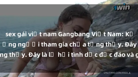 sex gái việt nam Gangbang Việt Nam: Kỷ lục mới với số lượng người tham gia chưa từng thấy. Đây là lễ hội tình dục độc đáo và gây sốc.