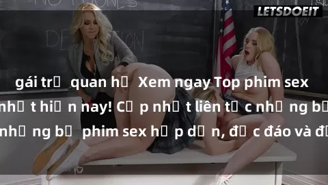 gái trẻ quan hệ Xem ngay Top phim sex mới nhất đang hot nhất hiện nay! Cập nhật liên tục những bộ phim sex hấp dẫn, độc đáo và đầy kích thích.