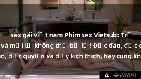 sex gái việt nam Phim sex Vietsub: Trải nghiệm hấp dẫn và mới lạ không thể bỏ lỡ! Độc đáo, độc quyền và đầy kích thích, hãy cùng khám phá ngay!