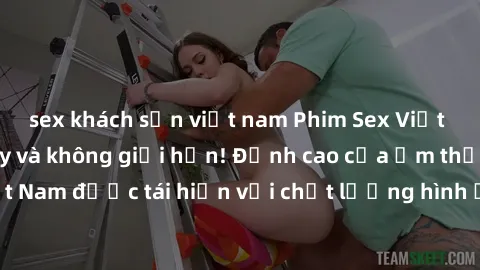 sex khách sạn việt nam Phim Sex Việt Nam HD - Xem ngay và không giới hạn! Đỉnh cao của ẩm thực tình dục Việt Nam được tái hiện với chất lượng hình ảnh sắc nét. Hãy thưởng thức ngay!