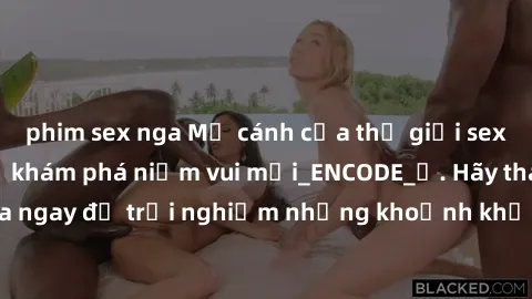 phim sex nga Mở cánh cửa thế giới sex MILF Việt Nam để khám phá niềm vui mới_ENCODE_. Hãy tham gia ngay để trải nghiệm những khoảnh khắc đầy kích thích và đam mê.